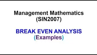 Management Mathematics | Break Even Analysis | Examples