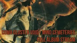 COMA CLUSTER VOID - Mind Cemeteries (Official Full Album Stream) Dissonant Death Metal