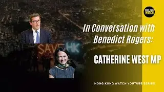 E30: Catherine West MP - In Conversation with Benedict Rogers
