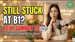 Why You're Still Stuck at B1 (And How to Reach B2 by Summer 2026)- Learn English Easy & Fast