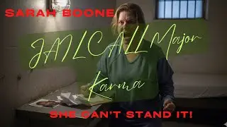 Sarah Boone JAIL CALL Major Karma & She CAN T Stand It!