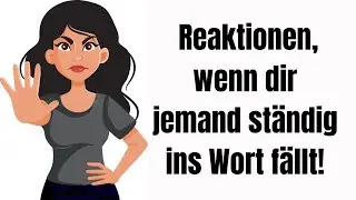 12 clevere Reaktionen, wenn dir jemand st&auml;ndig ins Wort f&auml;llt!