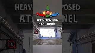 Don&rsquo;t Drink & Drive at Atal Tunnel | Heavy Fines Imposed | Travel Safety Alert