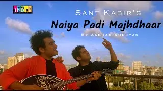 Naiya Padi Majhdhar | Sant Kabir Das | Aabhas Shreyas | Indie Routes | Official Video