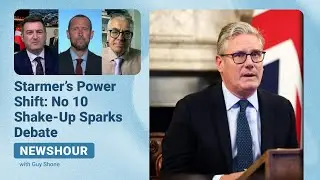 Newshour | Starmer&rsquo;s Power Shift: No 10 Shake-Up Sparks Debate