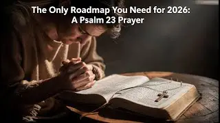 Aligning Your Heart with God  Praying Through Psalm 23