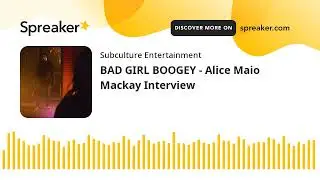 BAD GIRL BOOGEY - Alice Maio Mackay Interview