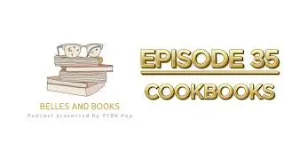 Belles with Books #35: Whatcha Got Cooking?
