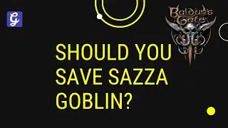 Should You Save Sazza Goblin in Baldur's Gate 3? Choice Consequences Explained