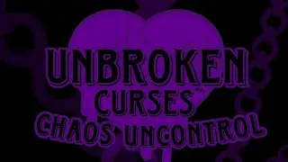 Unbroken Curses - Chaos uncontrol