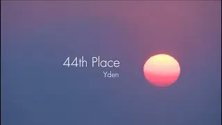 44th Place - Yden  (Lyric Video)