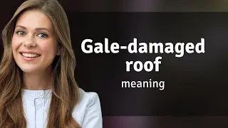 Unraveling the Mystery: What is a Gale-Damaged Roof?