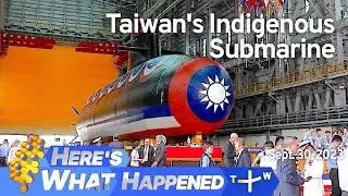 Taiwan's Indigenous Submarine, Here's What Happened &ndash; Saturday, September 30, 2023 | TaiwanPlus News
