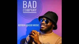 Bad Company - Royden Fraser