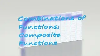 Combinations of Functions and composite functions