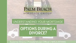 Understanding Your Mortgage Options During a Divorce