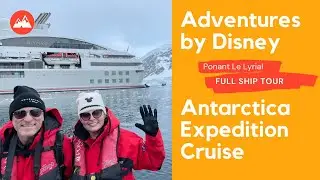 ANTARCTICA * Adventures by Disney Expedition Cruise * FULL Ship Tour * Ponant Le Lyrial * Best Decks