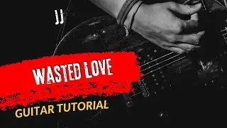 Guitar Tutorial JJ Wasted Love