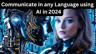 Communicate in any language using Top 10 AI Translation Tools in 2024