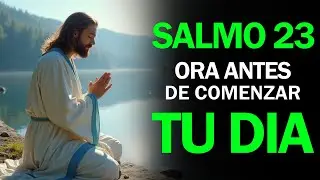 Oración Poderosa de la Mañana | Comienza tu Día con SALMO 23
