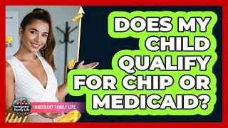 Does My Child Qualify For CHIP Or Medicaid?