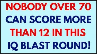 NOBODY OVER 70 CAN SCORE MORE THAN 12 IN THIS IQ BLAST ROUND! 🤯🔥 | Logic + IQ Challenge 2025