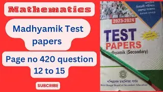 Madhyamik Test papers #WBBSE #2023-24#page 420##questions 12-15#biplabsir #Binapaniclass