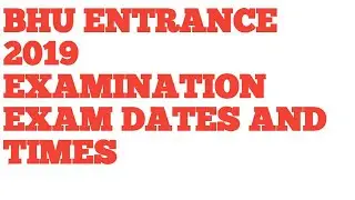BHU PET 2019 ENTRANCE EXAM DATES AND TIMES ||BHU EXAM DATES AND TIMES