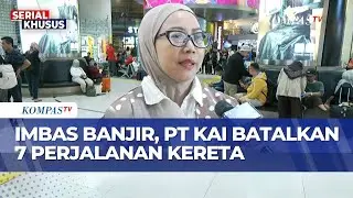 7 Perjalanan Kereta Dibatalkan, PT KAI Buka Loket Refund Tiket 100 Persen | IU