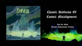 SHRYKULL - CHAOTIC DISFORMS OF COSMIC MISALIGNMENT