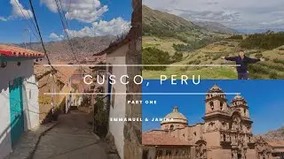 Cusco, Peru Pt 1 - Historical Centre & Archeological Sites