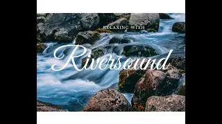 River sounds - Relax Music for 2 hours-Along With Beautiful Nature Videos - 4K Video Ultra HD -MrBon