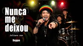 NUNCA ME DEIXOU / JULIANO SON / VERS&Atilde;O REGGAE