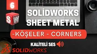 Solidworks Sheet Metal Eğitim DERS 6 - KÖŞELER, CORNERS - 2021