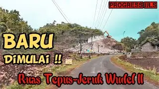 PROGRESS TERKINI PEMBANGUNAN JJLS RUAS TEPUS -JERUK WUDEL 2 DI PURWODADI TEPUS GUNUNGKIDUL