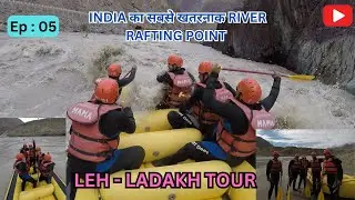 Most Dangerous River Rafting of India in Leh | Leh Ladakh Tour | Ep : 5