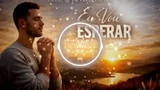 Eu Vou Esperar ( Musica Oficial)