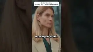Global Branding: Building Your Company's Reputation
