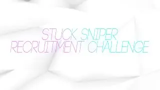 【SV】StucK Sniper Recruitment Challenge #SV 【CLOSE】