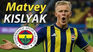 MATVEY KISLYAK ● Fenerbahce Transfer Target 🟡🔵 2025