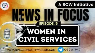 News in Focus : Women in Civil Services  (English) @bpscconceptwallah1947