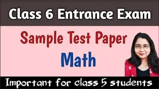 Class 6 Admission Test Paper (Math Set-1) Entrance Exam Sample Paper IIClass 5 Final Exam Test Paper