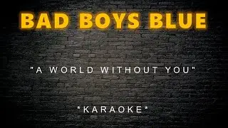 Bad Boys Blue - A World Without You (Karaoke)