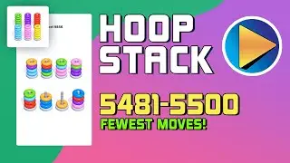 Hoop Stack Levels 5481 to 5500 Walkthrough [Fewest Moves!]