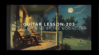 Guitar Lesson 203 In The Evening By The Moonlight Mel Bay Book 1