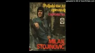 Milan Stojinovic - Poljubi me za oprostaj,draga