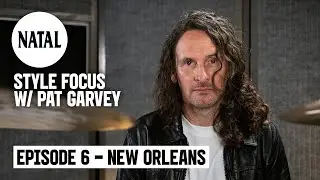 New Orleans | Style Focus with Pat Garvey | Natal Drums