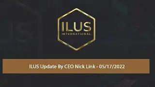 ILUS Update By CEO Nick Link - 05/17/2022