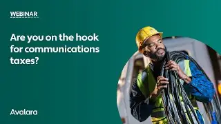 Webinar: Are you on the hook for communications taxes? Simplify compliance to scale your business