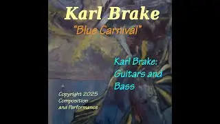 Blue Carnival; Art, Composition and Performance by Karl Brake